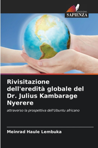 Rivisitazione dell'eredità globale del Dr. Julius Kambarage Nyerere