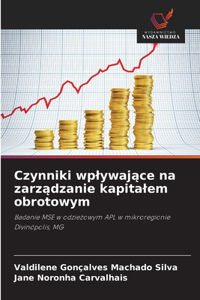 Czynniki wplywające na zarządzanie kapitalem obrotowym