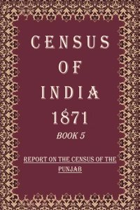 Census of India 1871: Report on The Census of The Punjab Volume Book 23 [Hardcover]