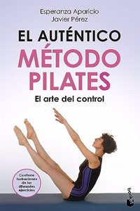 El autentico metodo pilates: El arte del control