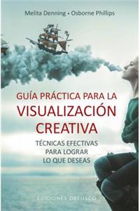 Guia Practica Para La Visualizacion Creativa