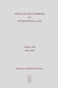 Palestine Yearbook of International Law, Volume 13 (2004-2005)