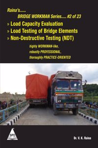 Raina's Load Capacity Evaluation, Load Testing of Bridge Elements, Non-Destructive Testing (NDT) (Rainaâ€™s Bridge Workman Series: #2 of 23)