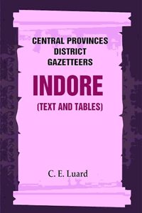 Central Provinces District Gazetteers: Indore (Text and Tables) 25th, Vol. II