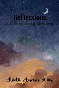Reflections - A Collection of Memories