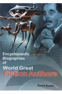 Encyclopaedic Biographies of World Great Fiction Authors