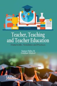 Teacher, Teaching And Teacher Education Frameworks, Modalities And Practices, Sameer Gulshan