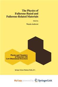 The Physics of Fullerene-Based and Fullerene-Related Materials
