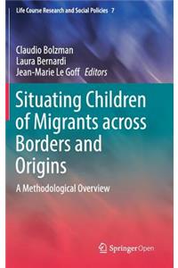 Situating Children of Migrants across Borders and Origins