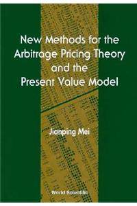 New Methods for the Arbitrage Pricing Theory and the Present Value Model