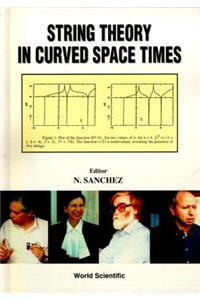 String Theory in Curved Space Times, a Collaborative Research Report