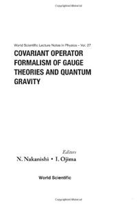Covariant Operator Formalism Of Gauge Theories And Quantum Gravity