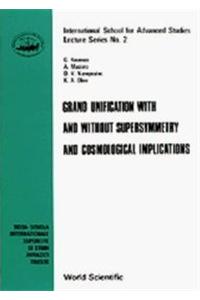 Grand Unification With And Without Supersymmetry And Cosmology Implications
