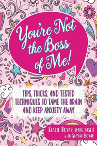 You're Not the Boss of Me!