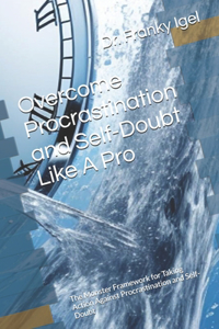 Overcome Procrastination and Self-Doubt Like A Pro