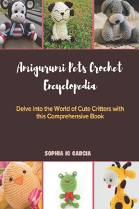 Amigurumi Pets Crochet Encyclopedia