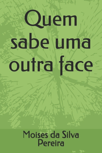 Quem sabe uma outra face