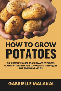How To Grow Potatoes