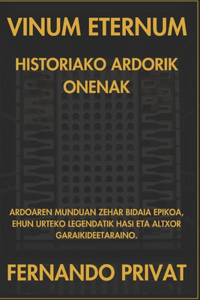 Vinum Eternum Historiako Ardorik Onenak
