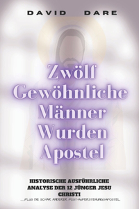 Zwölf Gewöhnliche Männer Wurden Zu Apostel