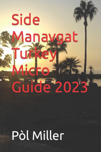 Side Manavgat Turkey Micro Guide 2023