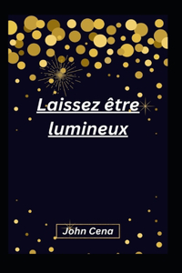 Laissez être lumineux