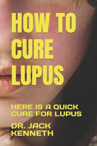 How to Cure Lupus