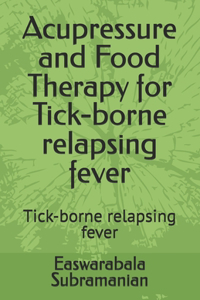 Acupressure and Food Therapy for Tick-borne relapsing fever