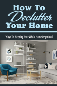 How To Declutter Your Home