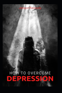 How to Over come depression
