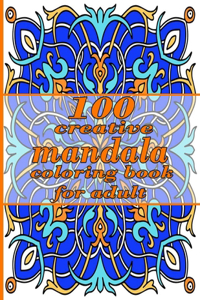 100 creative mandala coloring book for adult