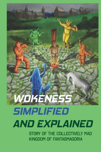 Wokeness Simplified And Explained