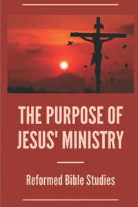 Purpose Of Jesus' Ministry