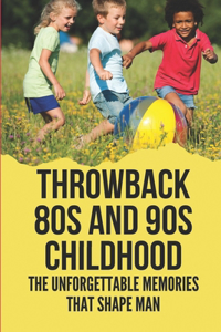 Throwback 80s And 90s Childhood