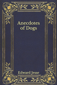 Anecdotes of Dogs