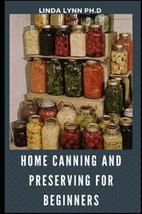 Home Canning and Preserving for Beginners