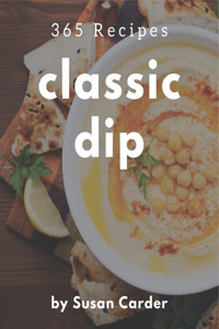 365 Classic Dip Recipes