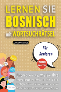LERNEN SIE BOSNISCH MIT WORTSUCHRÄTSEL FÜR SENIOREN - Entdecken Sie, Wie Sie Ihre Fremdsprachenkenntnisse Mit Einem Lustigen Vokabeltrainer Verbessern Können - Finden Sie 2000 Wörter Um Zuhause Zu Üben