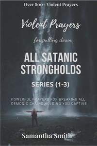 Violent Prayers for Pulling Down All Satanic Strongholds