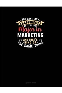 You Can't Buy Happiness But You Can Major In Marketing and That's Kind Of The Same Thing