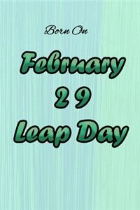Born on February 29 Leap Day