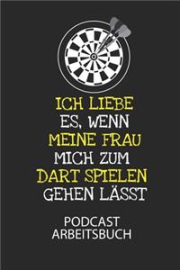 Ich liebe es, wenn meine Frau mich zum Dart spielen gehen lässt. - Podcast Arbeitsbuch