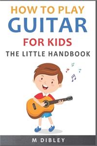 How To Play Guitar For Kids