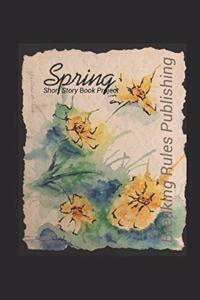 Spring - Breaking Rules Publishing Short Story Book Project