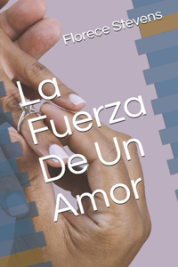 La Fuerza De Un Amor