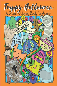 Trippy Halloween, A Stoner Coloring Book for Adults