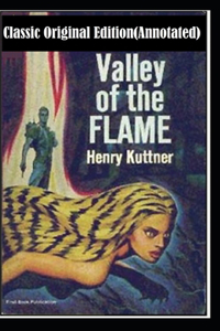 The Valley of the Flame-Classic Original Edition(Annotated)