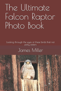 The Ultimate Falcon Raptor Photo Book