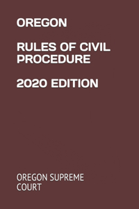 Oregon Rules of Civil Procedure 2020 Edition