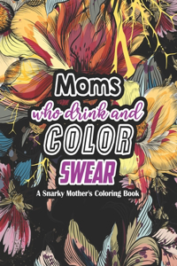 Snarky Mother's Coloring Book: 52 Unique Design Coloring Pages With Humoros & Fun Swear Word for Moms Relaxation & Stress Release (Special Thanks Giving Gift Idea)